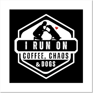 I Run On Coffee Chaos And Dogs Funny Dog Mom Dad Shirt Posters and Art